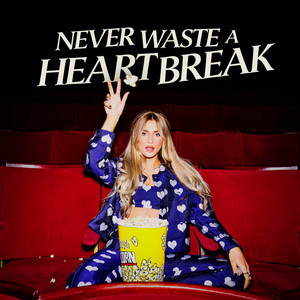 Never Waste A Heartbreak (Explicit)