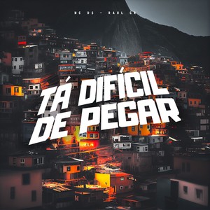 Tá Difícil De Pegar