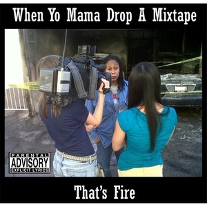 When Yo' Mama Drop a Mixtape That's Fire (Explicit)