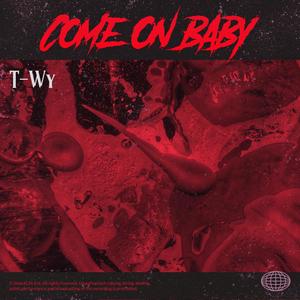 Come On Baby (Explicit)