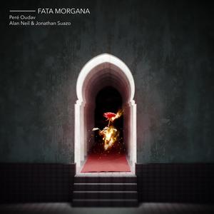 Fata Morgana (feat. Alan Neil & Jonathan Suazo)