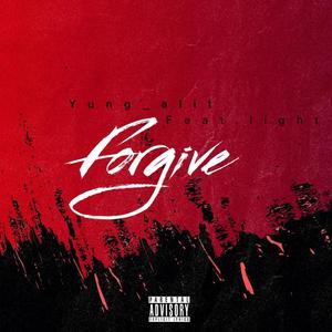 Forgive (feat. light) [Explicit]