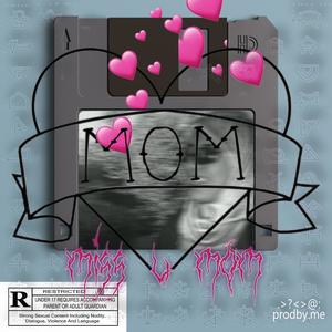 miss u mom (Explicit)