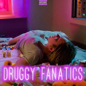 Druggy Fanatics (Explicit)