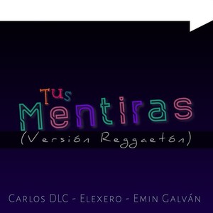 Tus Mentiras (Versión Reggaetón)