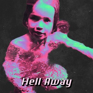 Hell Away (Explicit)
