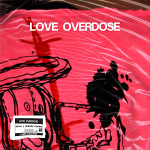 Love Overdose (feat. Nickolas Charles) (Explicit)
