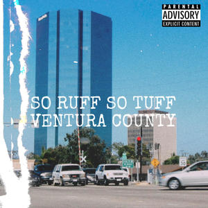 SO RUFF SO TUFF VENTURA COUNTY (feat. Slixkyyy) (Explicit)