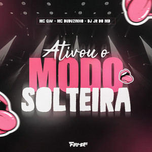 ATIVOU O MODO SOLTEIRA (Explicit)