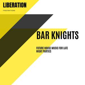 Bar Knights: Future House Music for Late Night Parties