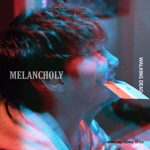 MELANCHOLY