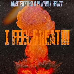 I FEEL GREAT!!! (feat. Playboy Brazy) [Explicit]