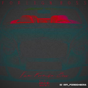 IamForeignBoss (Explicit)