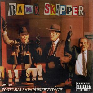 Bank Skipper (feat. T0nylsalsapapiiwavvydavy) [Explicit]