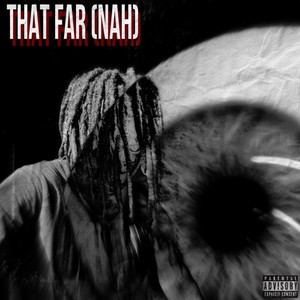 That Far (Nah) [Explicit]