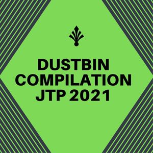 DUSTBIN COMPILATION JTP 2021