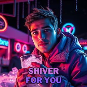 Shiver For You