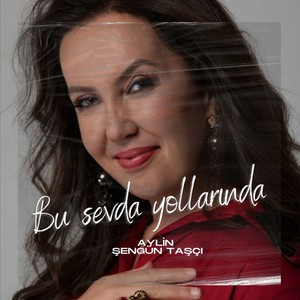 BU SEVDA YOLLARINDA