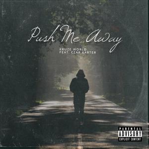 Kruze World - Push Me Away (feat. Czar Karter)
