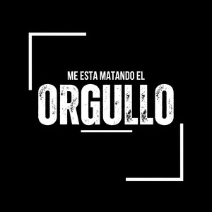 Me Esta Matando el Orgullo