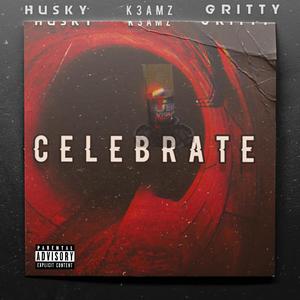 Celebrate(feat. K3AMZ & Gritty) (Explicit)