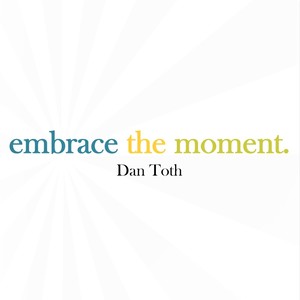 Embrace the Moment