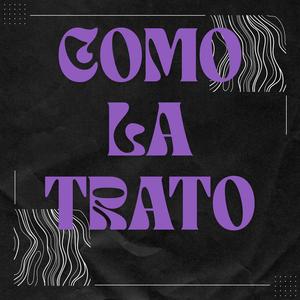 COMO LA TRATO