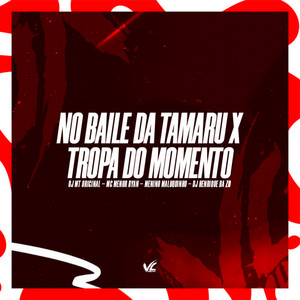 No Baile da Tamaru x Tropa Do Momento (Explicit)