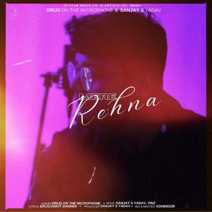 Mere Rehna (feat. Drug On The Microphone)