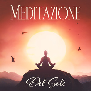 Meditazione Del Sole: Musica Terapeutica Per Meditazione Trascendentale, Tecniche Di Rilassamento, Yoga