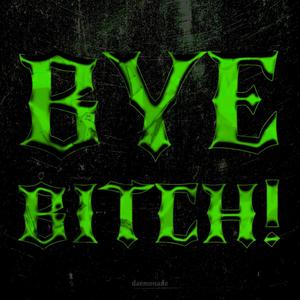 Bye ***** (Explicit)