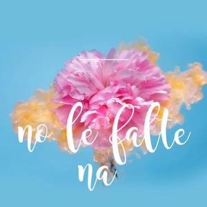 No Le Falte Na