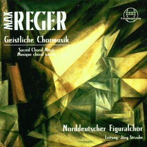 Reger: Geistliche Chormusik