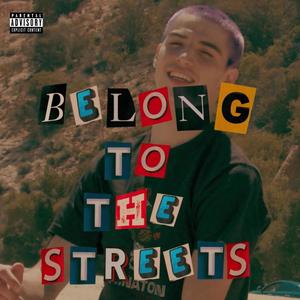 Belong To The Streets (Explicit)