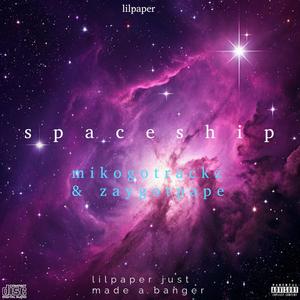 Spaceship (feat. Mikogotrackz & Zaygotpape) (Explicit)
