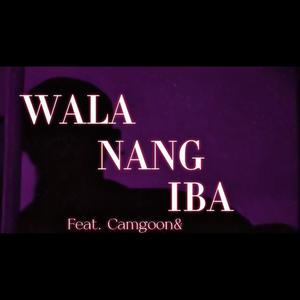 Wala Nang Iba (feat. Cam Goon & Ceesah)