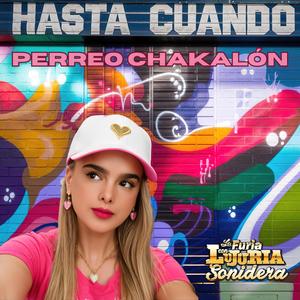 Hasta cuando (Perreo chakalón)