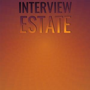 Interview Estate