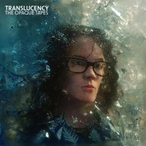 Translucency: The Opaque Tapes (Explicit)