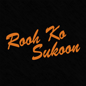 Rooh Ko Sukoon