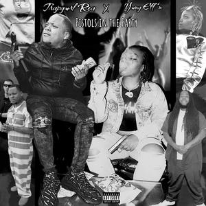 Pistols In The Party(feat. Yung Eff’n Dez) (Explicit)