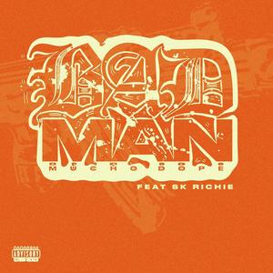 Bad Man (feat. Sk Richie) [Explicit]