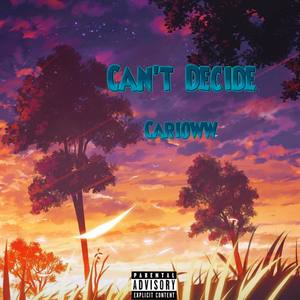 Can't Decide (Explicit)