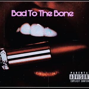 Bad To The Bone (Explicit)