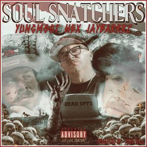 Soul Snatchers (feat. Hex & JayBarrrz) [Explicit]