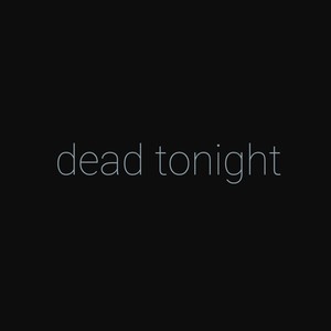 dead tonight