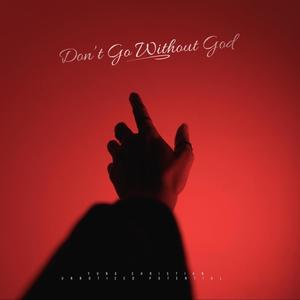 Dont Go Without God(feat. Yung Christian)