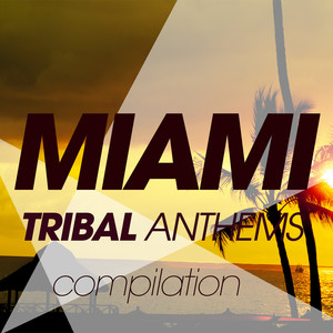 MIAMI TRIBAL ANTHEMS COMPILATION