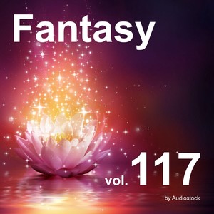 ファンタジー, Vol. 117 -Instrumental BGM- by Audiostock