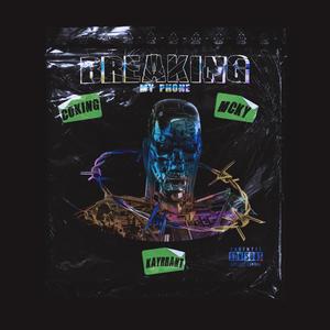 Breaking My Phone (feat. MCKY & Kayrrant) (Explicit)